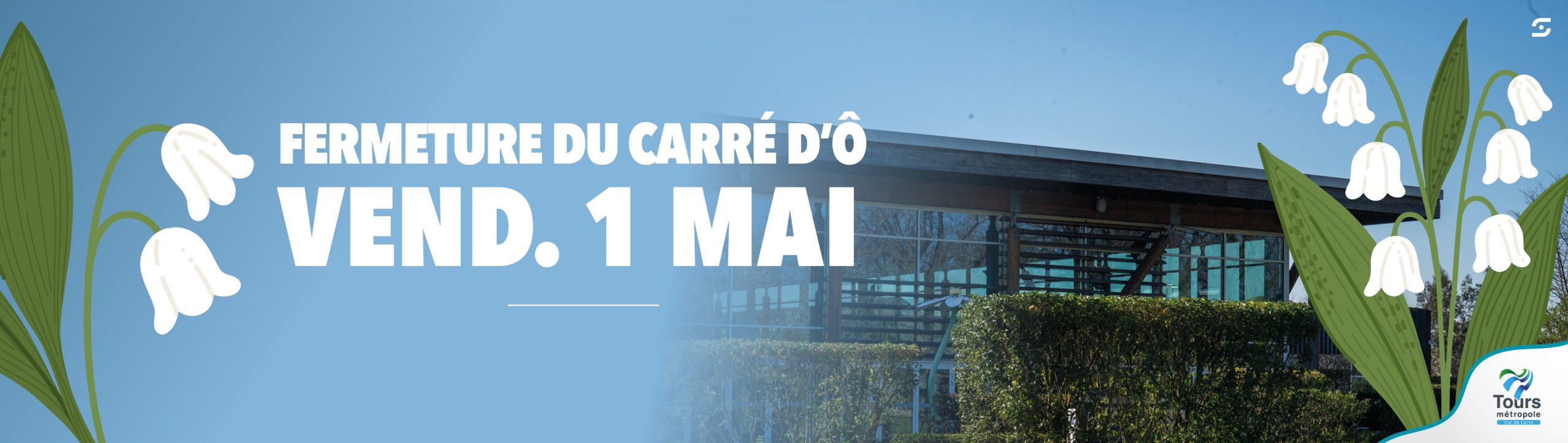 FERMETURE DU CARRÉ D'Ô